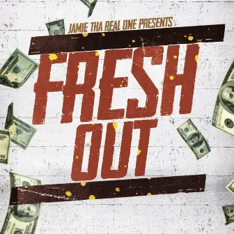 Fresh Out by Jamie Tha Real One