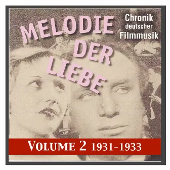 Chronik deutscher Filmmusik - History of German Film Music, Vol. 2: Melodie der Liebe (1931-1933) by Ralph Erwin