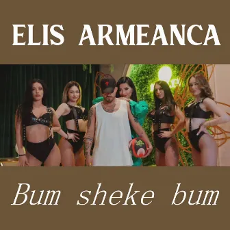 Bum sheke bum by Elis Armeanca