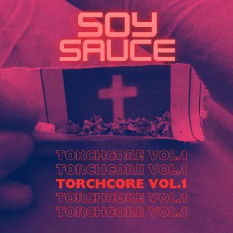 Torchcore vol.1 by Soy Sauce