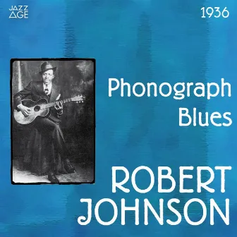 Phonograph Blues (Original Recordings, 1936) by Robert Johnson