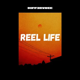 Reel Life by Diff3rvnce