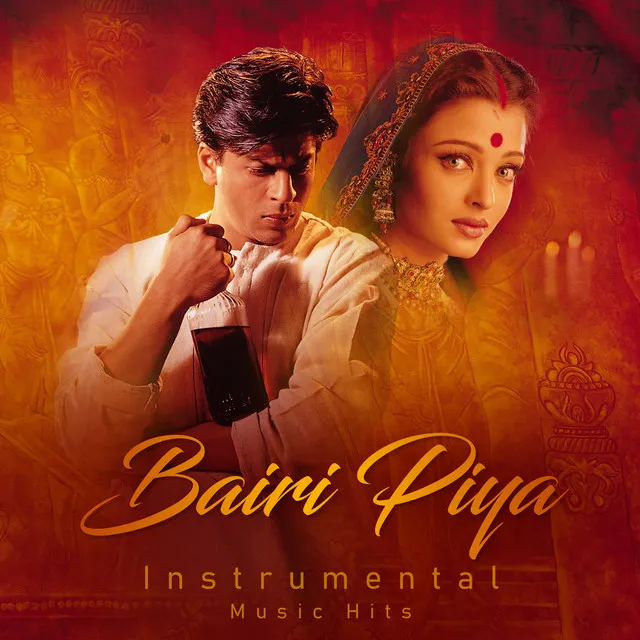 Bairi Piya - From "Devdas" / Instrumental Music Hits