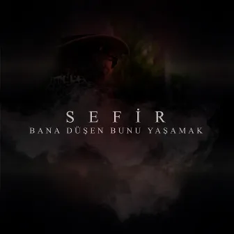 Bana Düşen Bunu Yaşamak by Sefir