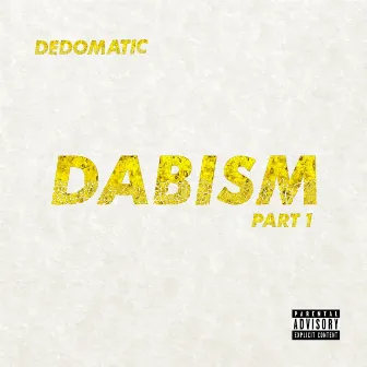 Dabism, Pt. 1 by Dedomatic