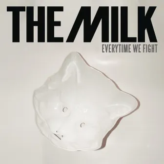 Every Time We Fight by The Milk