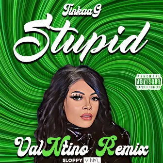 Stupid (Remix) by Tinkaa G