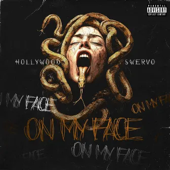 On My Face by Hollywood Swervo