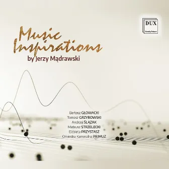 Music Inspirations by Jerzy Mądrawski by Bartosz Glowacki