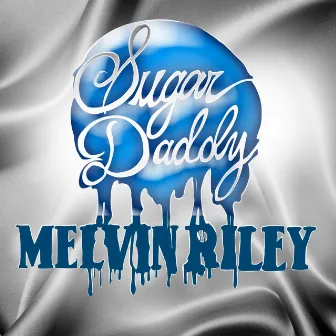 Sugar Daddy by Melvin Riley