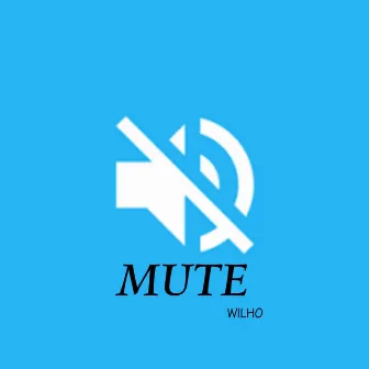 Mute (Mixtape) by Wil Ho