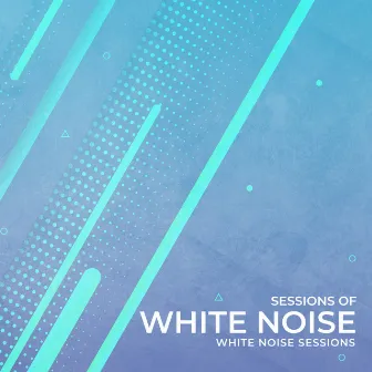 Sessions of White Noise by White Noise Sessions