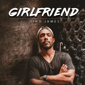 Girlfriend by Dino James