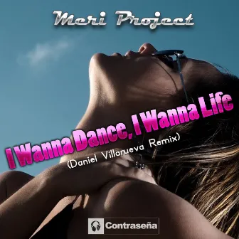 I Wanna Dance, I Wanna Life (Daniel Villanueva Remix) by Meri Project