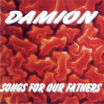 Songs for Our Fathers by Damion