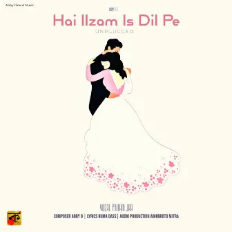 Hai Ilzam Is Dil Pe (Unplugged) by Pritam Jha