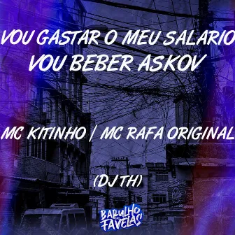 Vou Gastar o Meu Salario Vou Beber Askov by MC Rafa Original