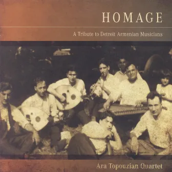 Homage: A Tribute to Detroit Armenian Musicians by Ara Topouzian