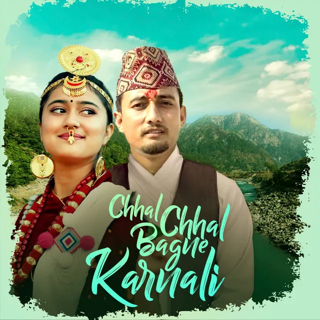 Chhal Chhal Bagne Karnali