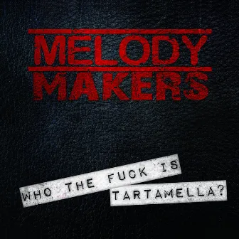 Who The Fuck Is Tartamella ? by Melody Makers