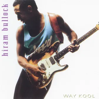 Way Kool by Hiram Bullock