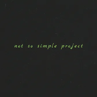 not so simple project by ANGEL!NA