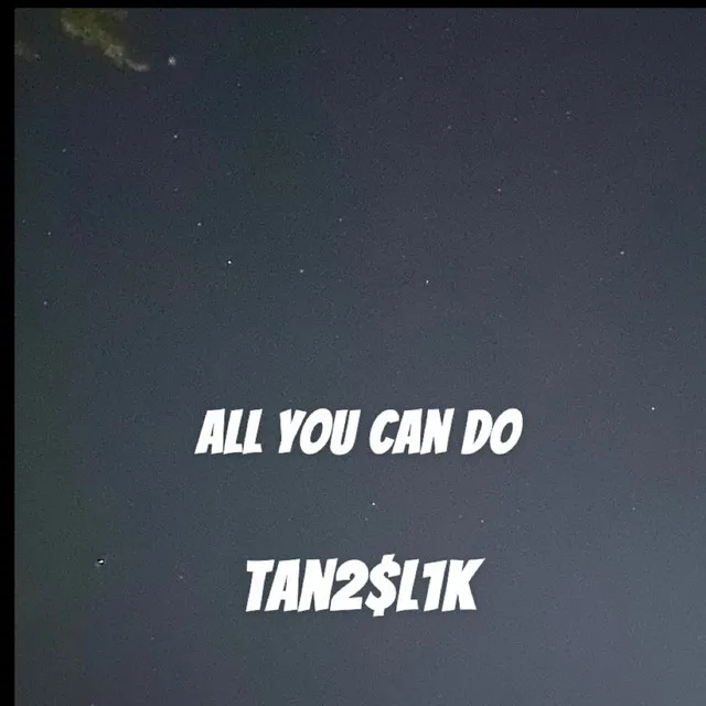 All You Can Do