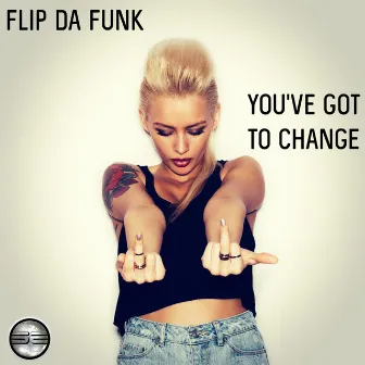 You've Got To Change by FLIP-DA-FUNK