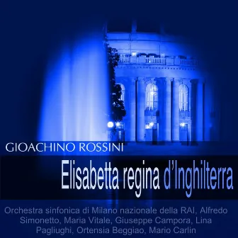 Rossini: Elisabetta regina d'Inghilterra by Maria Vitale