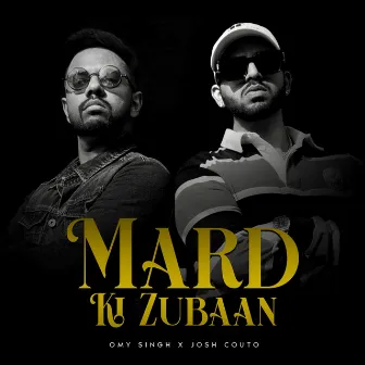 MARD KI ZUBAAN by Omy Singh