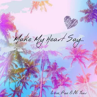 Make My Heart Say by Rae