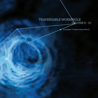 Traversable Wormhole Vol 6 - 10 (Mixed by Adam X) by Traversable Wormhole