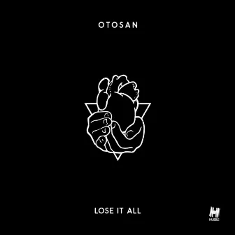 Lose It All by Otosan