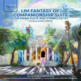 Lim Fantasy of Companionship Suite for Piano, Flute and Strings Octet by Manu Martin