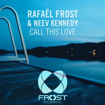 Call This Love by Rafael Frost