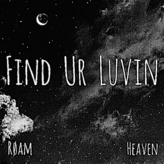 Find Ur Luvin by Røam