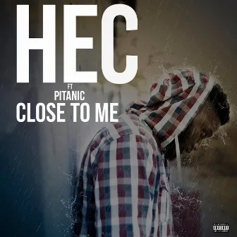 Close to Me by H.E.C