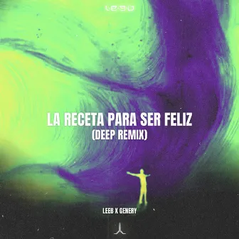 La Receta Para Ser Feliz (Deep Remix) by Genery Boy