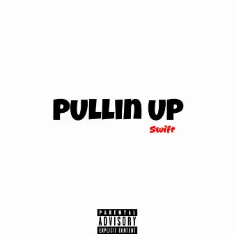 Pullin' Up by Swift