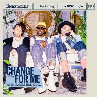 Change For Me (With Samm Henshaw) by Brasstracks