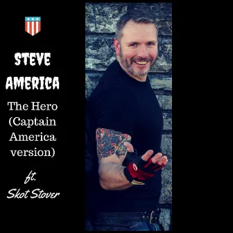 The Hero (Captain America Version) [feat. Skot Stover] by Steve America