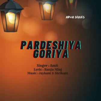 Pardeshiya Goriya by Amit