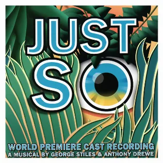 Just So (World Premiere Cast Recording) by George Stiles