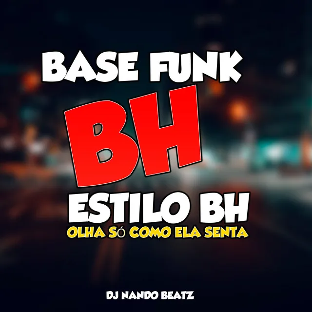 Base Funk Bh Estilo Bh Olha Só Como Ela Senta