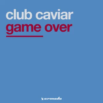 Game Over by Club Caviar