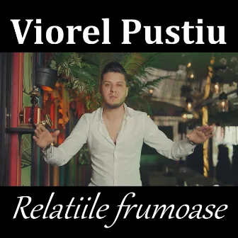 Relatiile frumoase by Viorel Pustiu