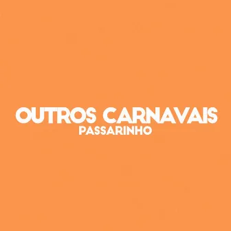 Outros Carnavais by Passarinho