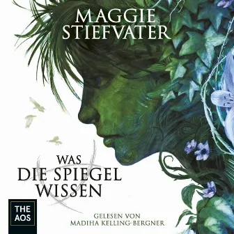 Was die Spiegel wissen by Maggie Stiefvater