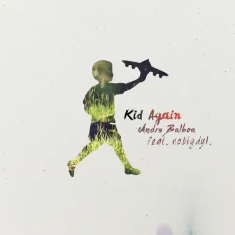 Kid Again by Andre Balboa