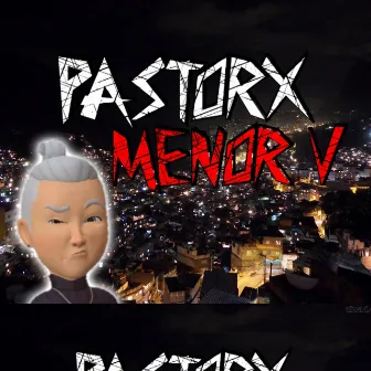 MENOR V by PASTORX